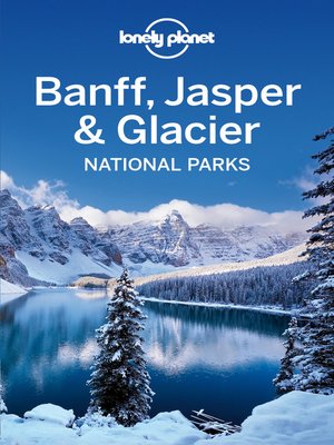 Banff, Jasper & Glacier National Parks Travel Guide - ebook